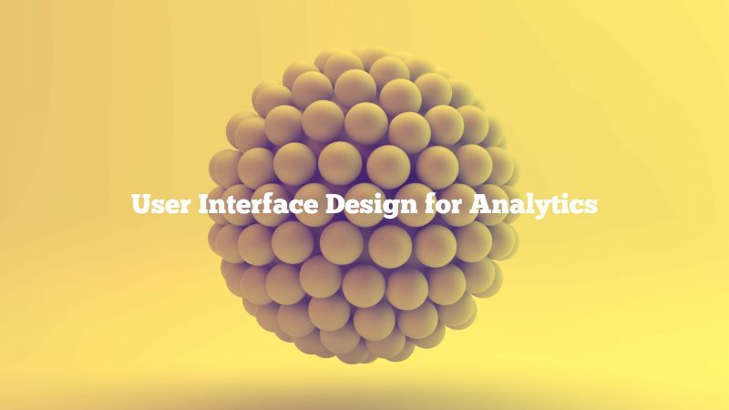 User Interface Design for Analytics Presentation